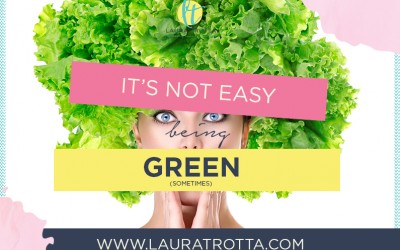 It’s Not Easy Being Green Sometimes