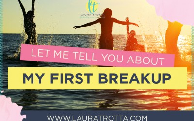 Let me tell you about my first Break Up