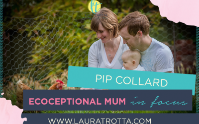 Ecoceptional Mum in Focus: Pip Collard
