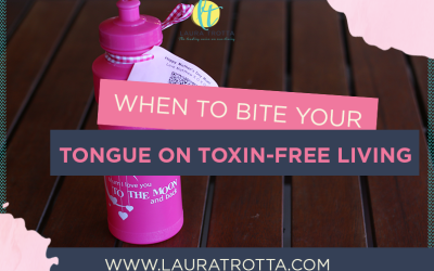 When To Bite Your Tongue On Toxin-Free Living