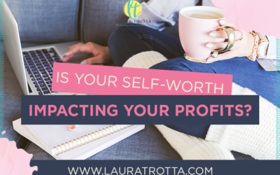 Is Your Self-Worth Impacting Your Profits?  