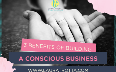 CBB 3: 3 Benefits of Building a Conscious Business Rather Than A Conventional Business