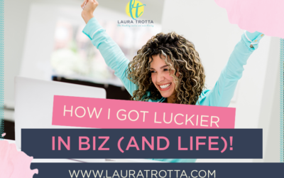 How I Got Luckier In Biz (and Life)