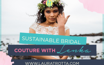 Sustainable Bridal Couture with Lenka Harvey