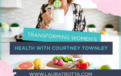 Transforming Women’s Health Through Grace And Grit With Courtney Townley