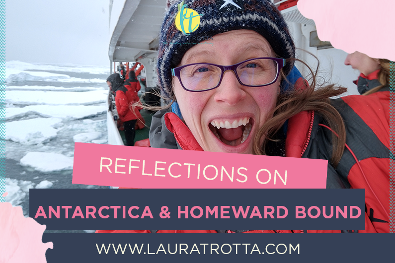 Reflections on Antarctica and my Homeward Bound Experience