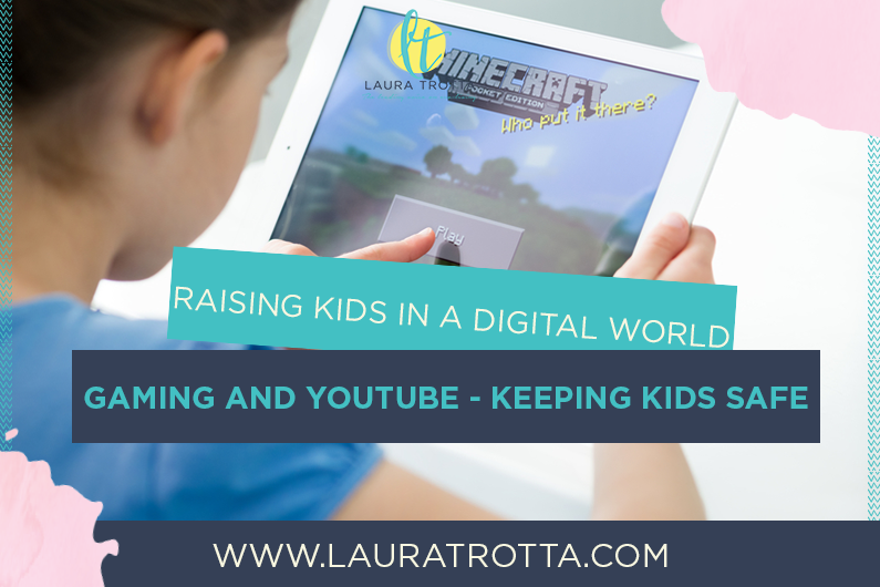 How To Raise Kids In a Digital World Part 2 – Gaming and YouTube