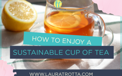 How to Enjoy a Sustainable Cup of Tea