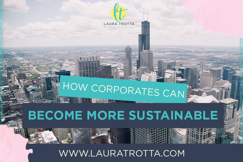 How Corporates Can Become More Sustainable