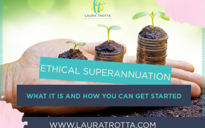 Ethical Superannuation… What It Is and How You Can Get Started