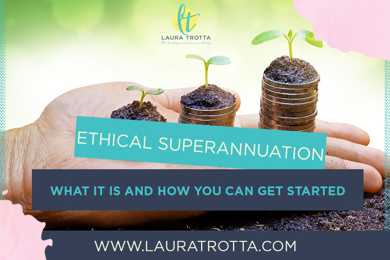 Ethical Superannuation… What It Is and How You Can Get Started